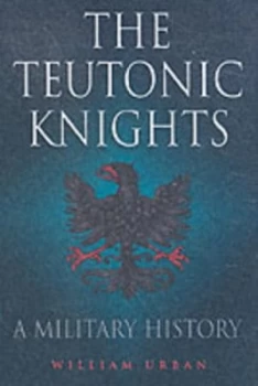 Image of The Teutonic Knights by William Urban Hardback