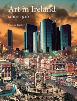 Image of Art in Ireland since 1910 by Fionna Barber Paperback