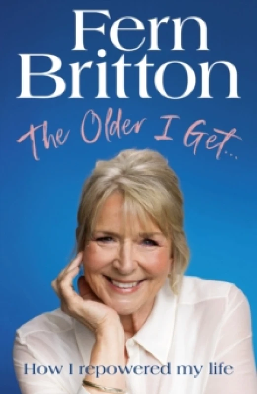 Image of The Older I Get : How I repowered my life Hardback