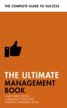 Image of The Ultimate Management Book : Motivate People, Manage Your Time, Build a Winning Team