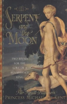 Image of The Serpent and the Moon by Hrh Princess Michael of Kent Hardback