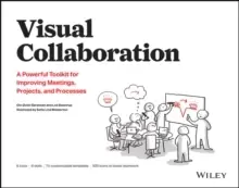 Image of Visual Collaboration : A Powerful Toolkit for Improving Meetings, Projects, and Processes