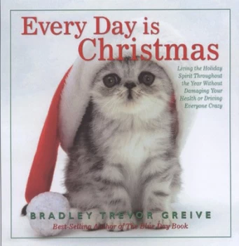 Image of Every Day Is Christmas by Bradley Trevor Greive Hardback