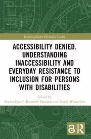 Image of Accessibility Denied. Understanding Inaccessibility and Everyday Resistance to Inclusion for Persons with Disabilities
