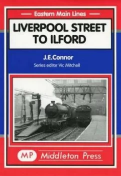 Image of Liverpool Street to Ilford by J. E Connor Book