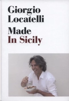 Image of Made in Sicily by Giorgio Locatelli Hardback