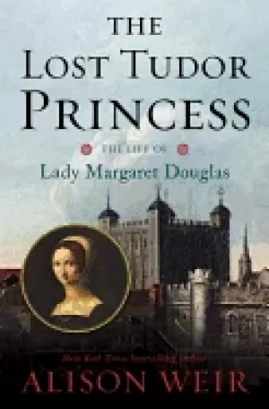 Image of lost tudor princess the life of lady margaret douglas