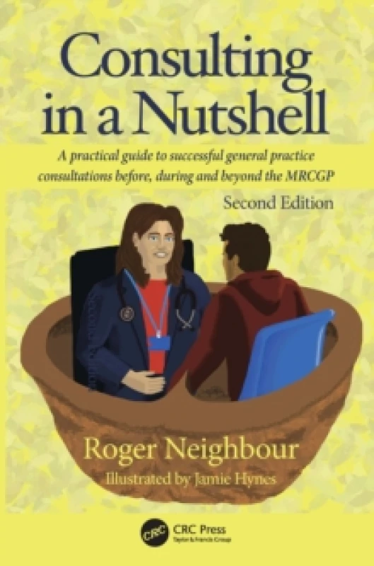 Image of Consulting in a Nutshell : A practical guide to successful general practice consultations before, during and beyond the MRCGP Paperback / softback