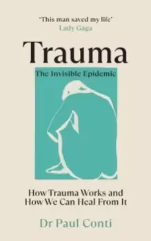 Image of Trauma: The Invisible Epidemic : How Trauma Works and How We Can Heal From It