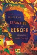 Image of separated by the border a birth mother a foster mother and a migrant childs