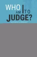 Image of who am i to judge responding to relativism with logic and love