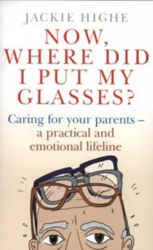 Image of Now Where Did I Put My Glasses by Jackie Highe Paperback