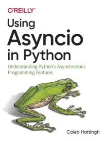 Image of Using Asyncio in Python : Understanding Pythons Asynchronous Programming Features