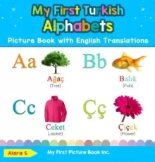 Image of My First Turkish Alphabets Picture Book with English Translations : Bilingual Early Learning & Easy Teaching Turkish Books for Kids
