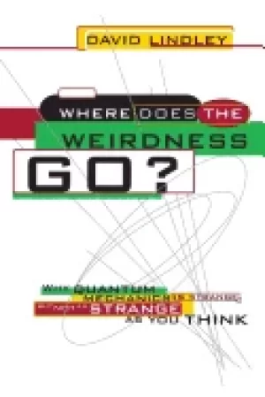 Image of where does the weirdness go why quantum mechanics is strange but not as str