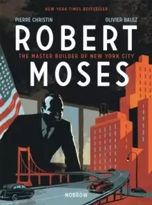 Image of Robert Moses : The Master Builder of New York City