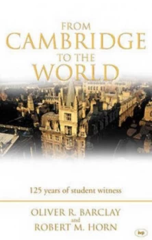 Image of From Cambridge to the World by Oliver R Barclay and Robert M Horn and Oliver R Barclay and Cambridge Inter-Collegiate Christian Union Paperback