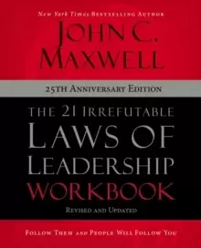Image of The 21 Irrefutable Laws of Leadership Workbook 25th Anniversary Edition : Follow Them and People Will Follow You