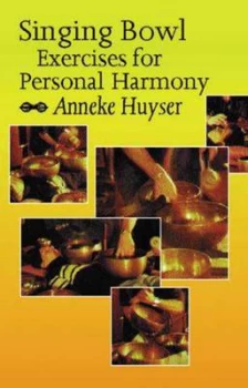 Image of Singing Bowl Exercises for Health and Personal Harmony by Anneke Huyser Book