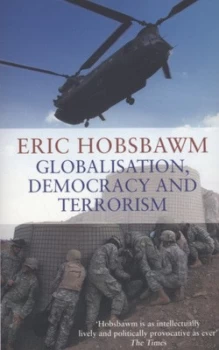 Image of Globalisation Democracy and Terrorism by Eric Hobsbawm Paperback