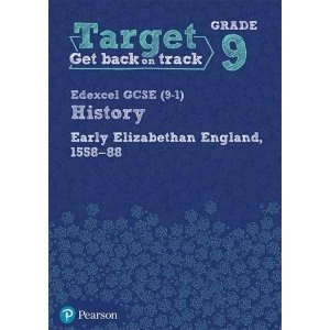 Image of Target Grade 9 Edexcel GCSE (9-1) History Early Elizabethan England, 1558-1588 Workbook Paperback / softback 2018