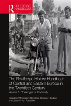 Image of The Routledge History Handbook of Central and Eastern Europe in the Twentieth Century Volume 1: Challenges of Modernity
