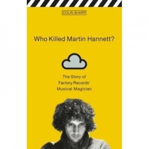 Image of Who Killed Martin Hannett by Colin Sharp Paperback