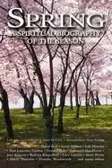 Image of spring a spiritual biography of the season