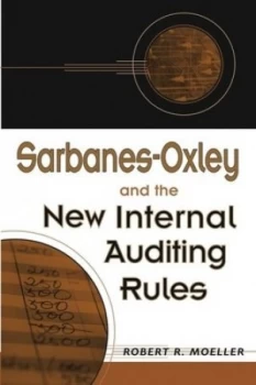 Image of Sarbanes-Oxley and the New Internal Auditing Rules by Robert R. Moeller Hardback