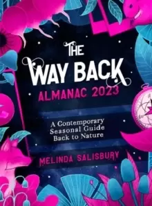 Image of The Way Back Almanac 2023 : A contemporary seasonal guide back to nature