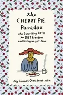 Image of cherry pie paradox the surprising path to diet freedom and lasting weight l