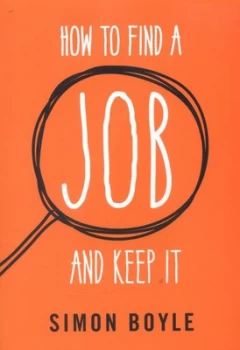Image of How to Find a Job and Keep It by Simon Boyle Paperback