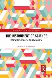 Image of The Instrument of Science Scientific Anti-Realism Revitalised