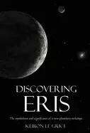Image of discovering eris the symbolism and significance of a new planetary archetyp