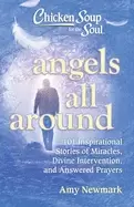 Image of chicken soup for the soul angels all around 101 inspirational stories of mi