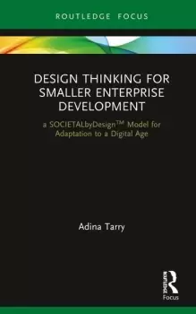 Image of Design Thinking for Smaller Enterprise Developmenta SOCIETALbyDesign Model for Adaptation to a Digital Age