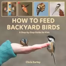 Image of How to Feed Backyard Birds : A Step-By-Step Guide for Kids