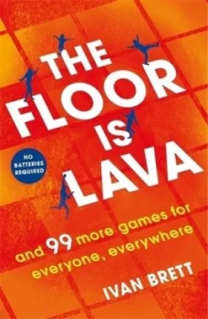 Image of The floor is lava and 99 more games for everyone everywhere by Ivan Brett