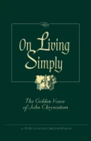 Image of on living simply the golden voice of john chrysostom