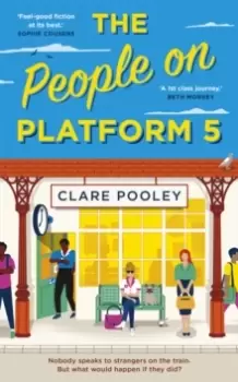 Image of The People on Platform 5 : A feel-good and uplifting read with unforgettable characters from the bestselling author of The Authenticity Project