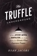 Image of truffle underground a tale of mystery mayhem and manipulation in the shadow