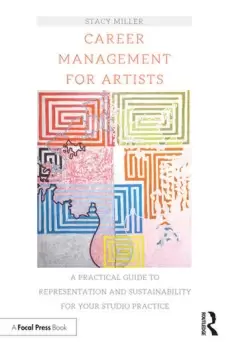 Image of Career Management for Artists A Practical Guide to Representation and Sustainability for Your Studio Practice