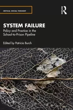 Image of System Failure: Policy and Practice in the School-to-Prison Pipeline