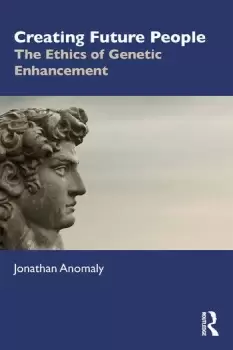 Image of Creating Future PeopleThe Ethics of Genetic Enhancement
