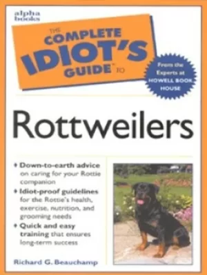 Image of The complete idiots guide to Rottweilers by Richard G. Beauchamp