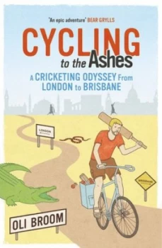 Image of Cycling to the Ashes by Oli Broom Hardback