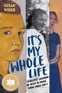 Image of its my whole life charlotte salomon an artist in hiding during world war ii