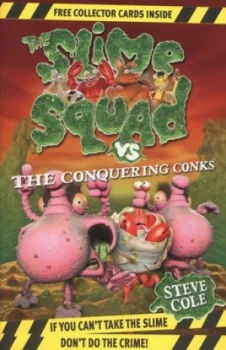 Image of The Slime Squad vs. the Conquering Conks by Steve Cole Book