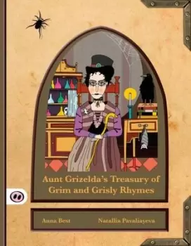 Image of Aunt Grizelda's treasury of grim and grisly rhymes - Anna Best - Paperback - Used