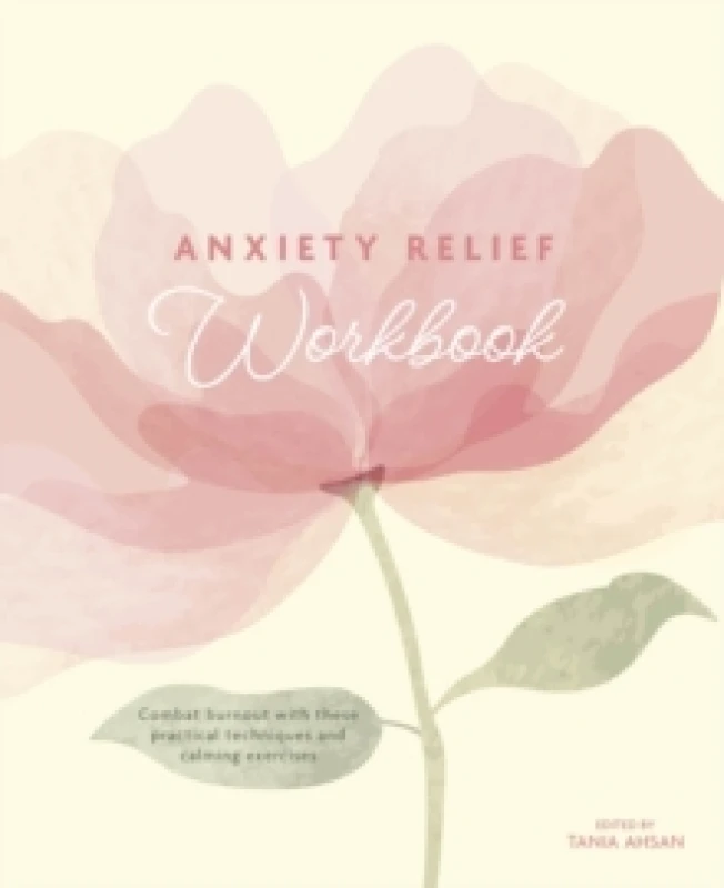 Image of Anxiety Relief Workbook : Combat Burnout with These Practical Techniques and Calming Exercises Paperback / softback
